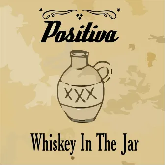 Whiskey In The Jar by Positiva