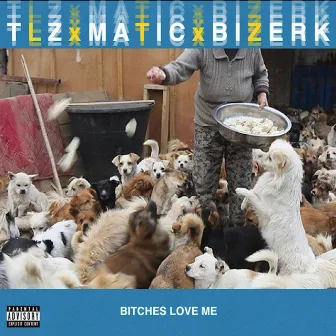 Bitches Love Me by TLz