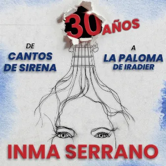 30 Años Con Inma Serrano. De Cantos de Sirena a La Paloma (Iradier) by Inma Serrano