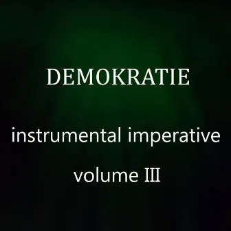 Instrumental Imperative, Vol. III by DEMOKRATIE