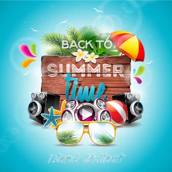 Back to Summertime: Island Chillout by Summer Experience Music Set