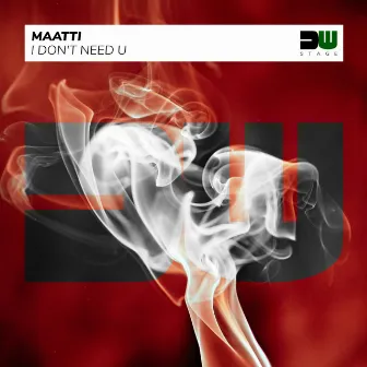 I Don't Need U by Maatti