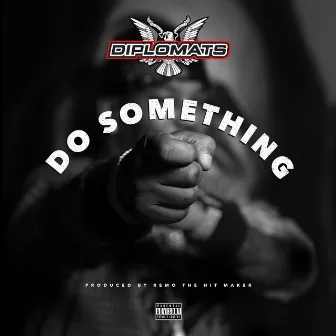 Do Something - Single by The Diplomats