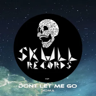 Dont Let Me Go (VIP) by XOMA