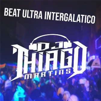 Beat Ultra Intergalatico by DJ Thiago Martins