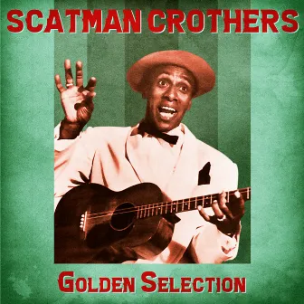 Golden Selection (Remastered) by Scatman Crothers