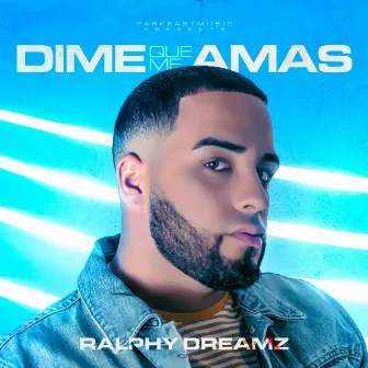 Dime Que Me Amas by Ralphy Dreamz