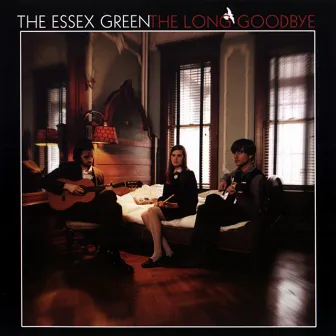 The Long Goodbye by The Essex Green