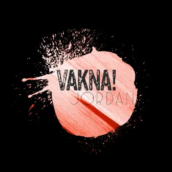 Vakna by Jordan