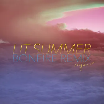 Lit Summer (Bonfire Remix) by Reigen