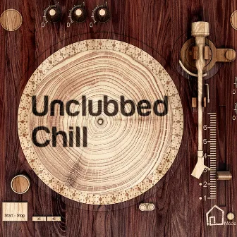 Unclubbed Chill by Sacha Collisson