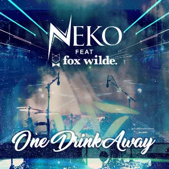 One Drink Away by NEKO