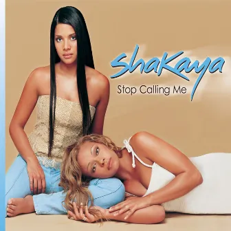 Stop Callin' Me by Shakaya