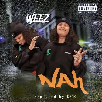 Nah by Weez