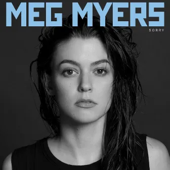 Sorry by MEG MYERS