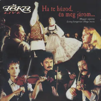 Ha te húzod én meg járom... (Magyar népzene) by Téka