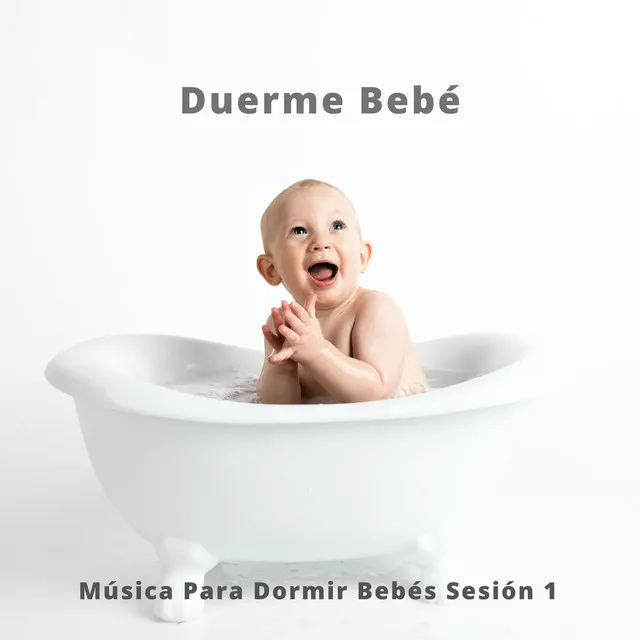 Duerme Bebé, Música Para Dormir Bebés Sesión 1