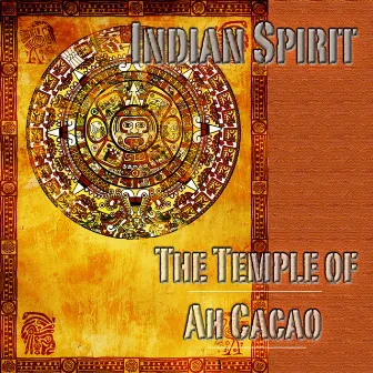 The Temple of Ah Cacao - Single by Indian Spirit