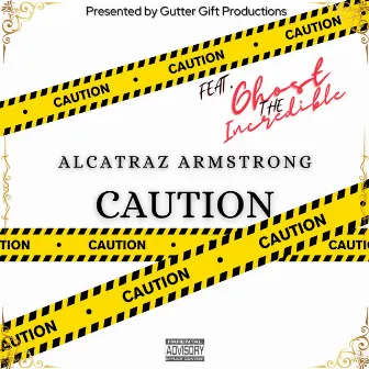 CAUTION by Alcatraz Armstrong