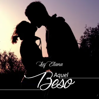 Aquel Beso by Luz Eliana