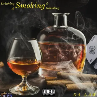 Drinking and Smoking and Gambling by Da Law