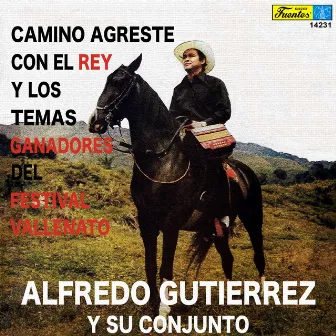 Camino Agreste Con el Rey del Vallenato by Alfredo Gutierrez Y Su Conjunto