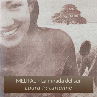 Melipal, La Mirada del Sur by Laura Paturlanne