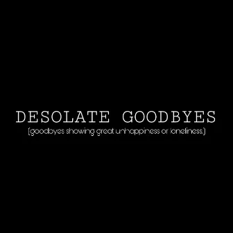 Desolate Goodbyes by Sonny$