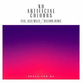 Reach For Me (Remixes) by No Artificial Colours