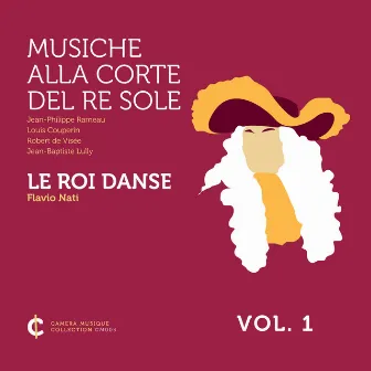 Le roi danse: Musiche alla corte del re sole, Vol. 1 by Flavio Nati