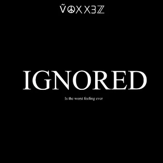 Ignored by Voxx3z