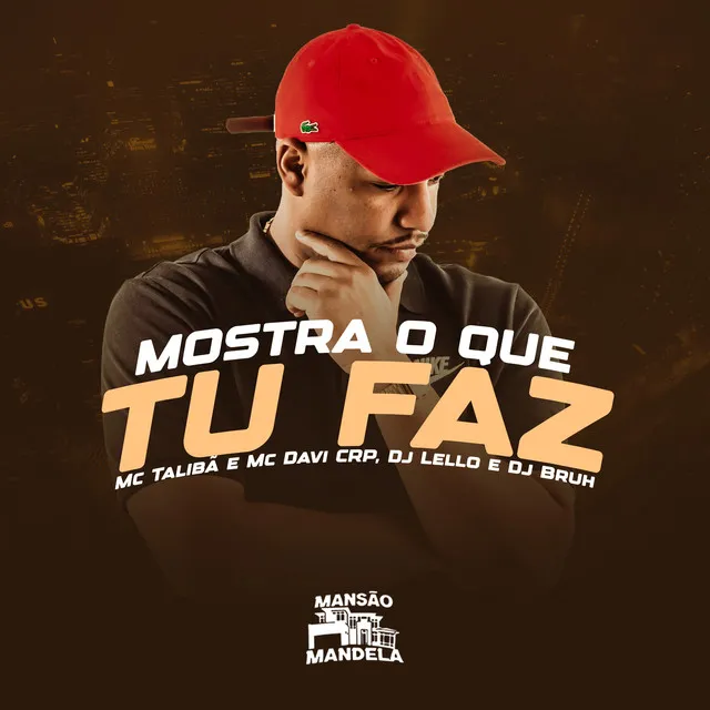 Mostra o Que Tu Faz (feat. DJ BRUH)