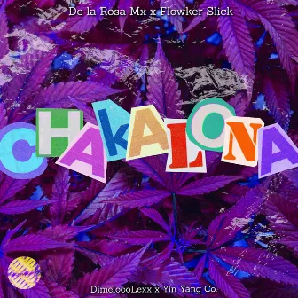 Chakalona by De la Rosa Mx