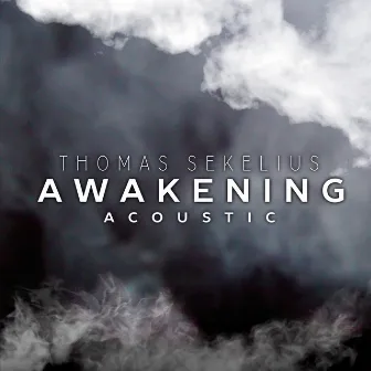 Awakening (Acoustic) by Thomas Sekelius