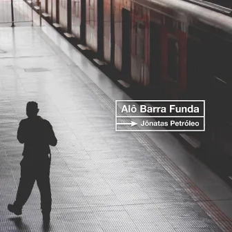 Alô Barra Funda by Jônatas Petróleo