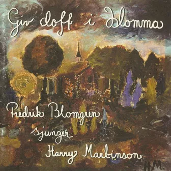 Giv doft i blomma by Fredrik Blomgren