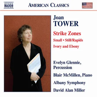 Joan Tower: Strike Zones, Small, Still/Rapids & Ivory and Ebony by Blair McMillen