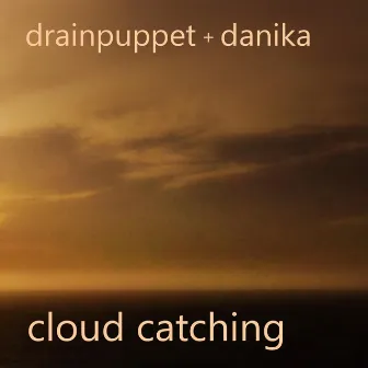 Cloud Catching by Drainpuppet