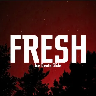 FRESH by Ice Beats Slide