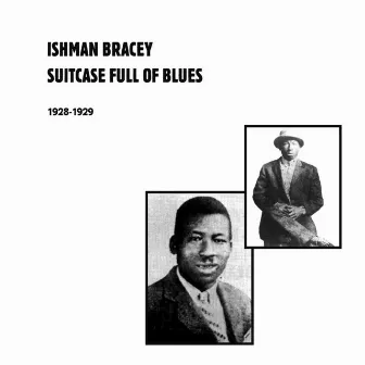 Suitcase Full of Blues 1928-1929 by Ishman Bracey