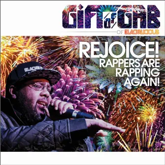 Rejoice! Rappers Are Rapping Again! by Gift Of Gab