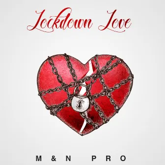 Lockdown Love by M&n Pro