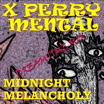 Midnight Melancholy (Dreamtime Mix) by X Perry Mental