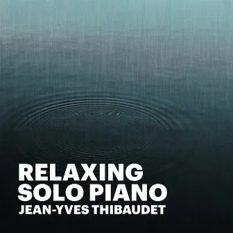 Relaxing Solo Piano by Jean-Yves Thibaudet