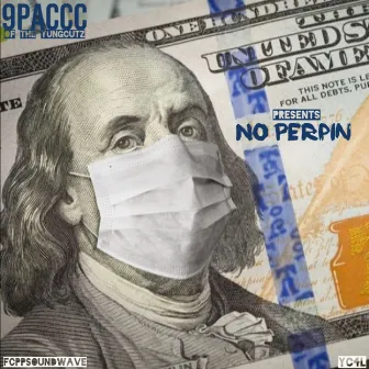 No Perpin' by 9paccc