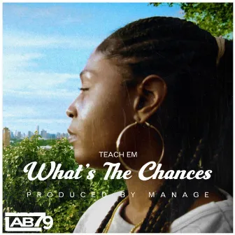 What's The Chances by Teach Em