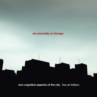 Non-Cognitive Aspects of the City - Live at Iridium by Art Ensemble Of Chicago