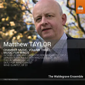 Matthew Taylor: Chamber Music, Vol. 3: Music for Winds by Waldegrave Ensemble