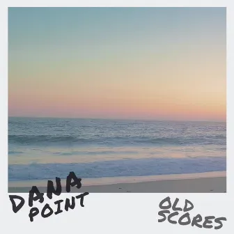 Dana Point by Old Scores