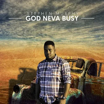 God Neva Busy by Stephen Murphy